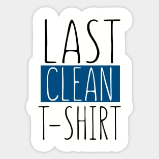 Last Clean T-shirt Sticker
